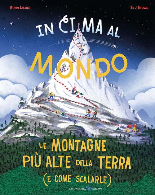 In Cima Al Mondo. Le Montagne Piu Alte Della Terra (E Come Scalarle) Robin Jac