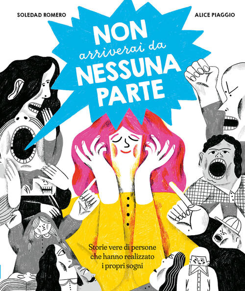 Non Arriverai Da Nessuna Parte. Storie Vere Di Persone Che Hanno Realizzato I
