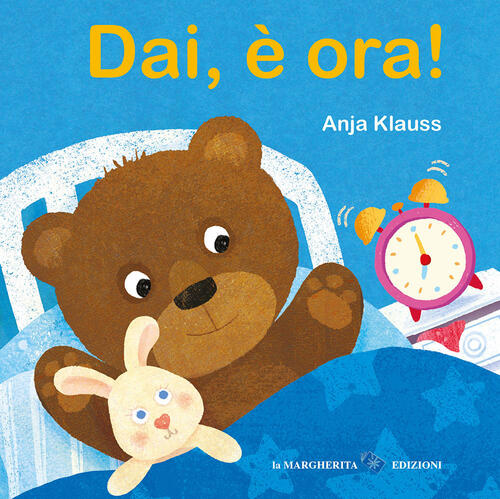 Dai, E Ora! Ediz. A Colori Anja Klauss La Margherita 2025