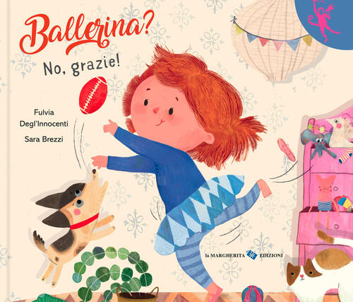 Ballerina? No, Grazie! Ediz. A Colori Fulvia Degl'innocenti La Margherita 2026