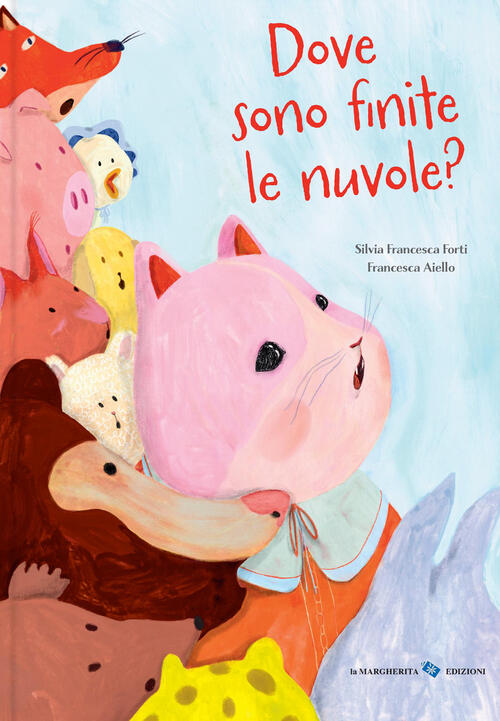 Dove Sono Finite Le Nuvole? Ediz. A Colori Silvia Francesca Forti La Margherit