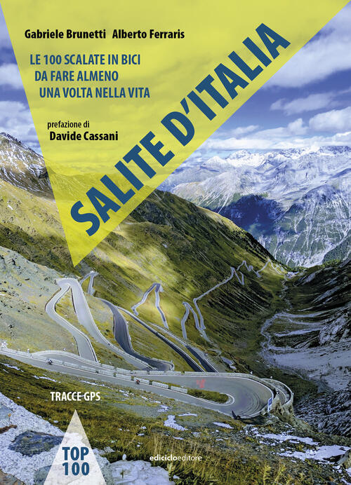 Salite D'italia. Le 100 Scalate In Bici Da Fare Almeno Una Volta Nella Vita Ga