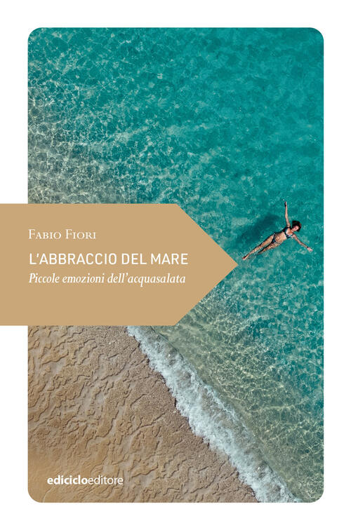 L'abbraccio Del Mare. Piccole Emozioni Dell'acquasalata Fabio Fiori Ediciclo 2