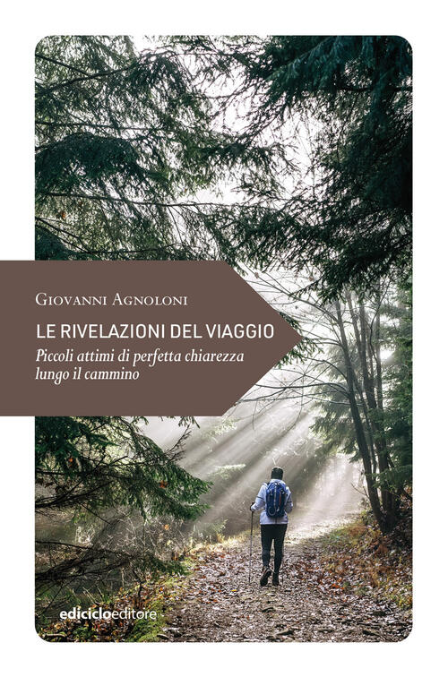 Le Rivelazioni Del Viaggio. Piccoli Attimi Di Perfetta Chiarezza Lungo Il Camm