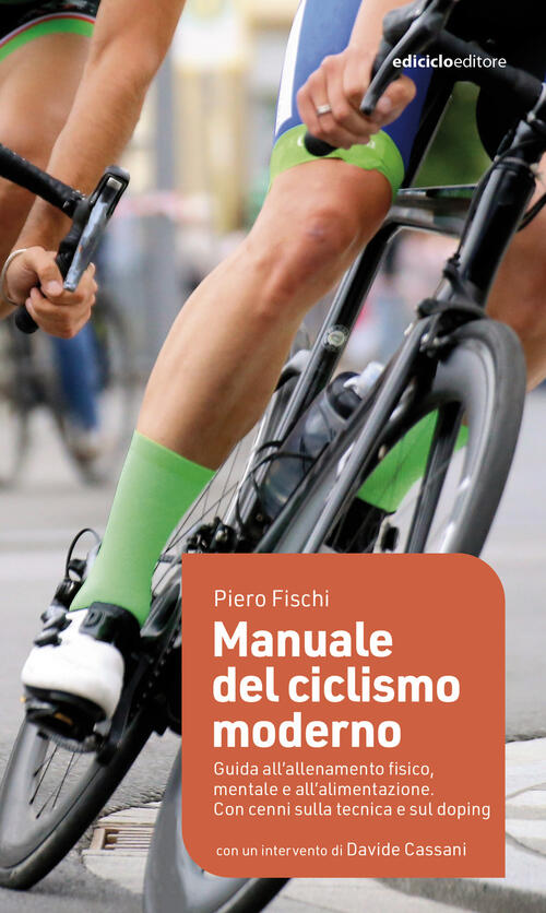 Manuale Del Ciclismo Moderno. Guida All’Allenamento Fisico, Mentale E All’Alim