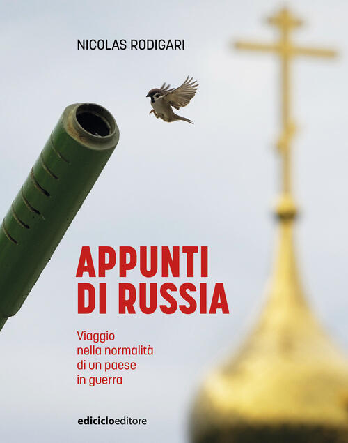 Appunti Di Russia. Viaggio Nella Normalita Di Un Paese In Guerra Nicolas Rodig