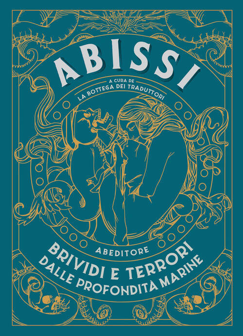 Abissi. Brividi E Terrori Dalle Profondit�� Marine Abeditore 2022