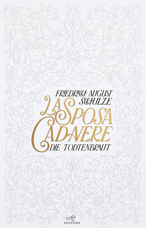 La Sposa Cadavere. Die Todtenbraut Friedrich August Schulze Abeditore 2024