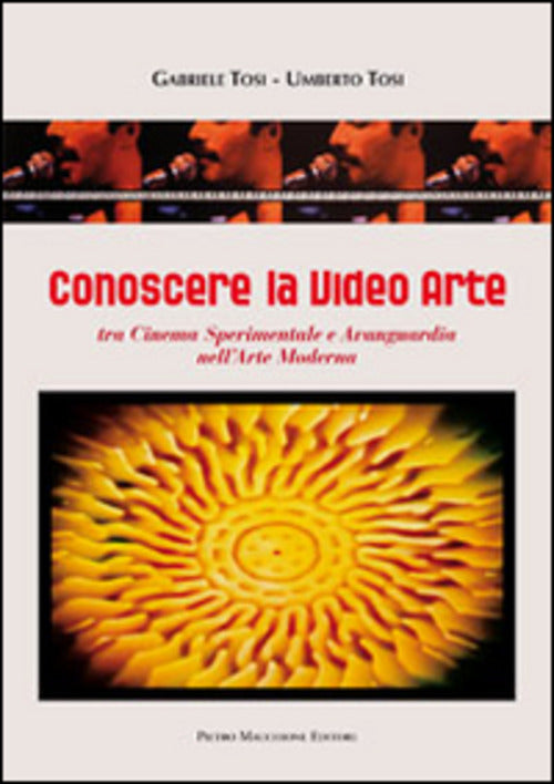 Conoscere La Video Arte. Tra Cinema Sperimentale E Avanguardia Nell'arte Moder