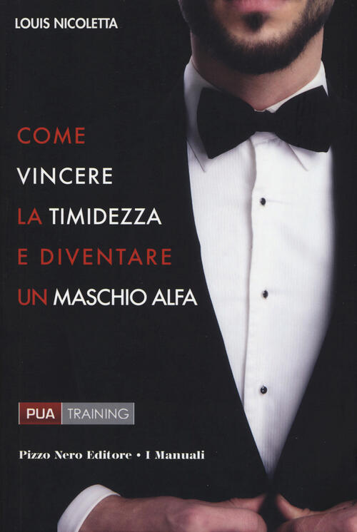 Come Vincere La Timidezza E Diventare Un Maschio Alfa Louis Nicoletta Pizzo Ne