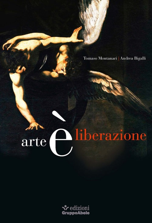 Arte E Liberazione Tomaso Montanari Ega-Edizioni Gruppo Abele 2020