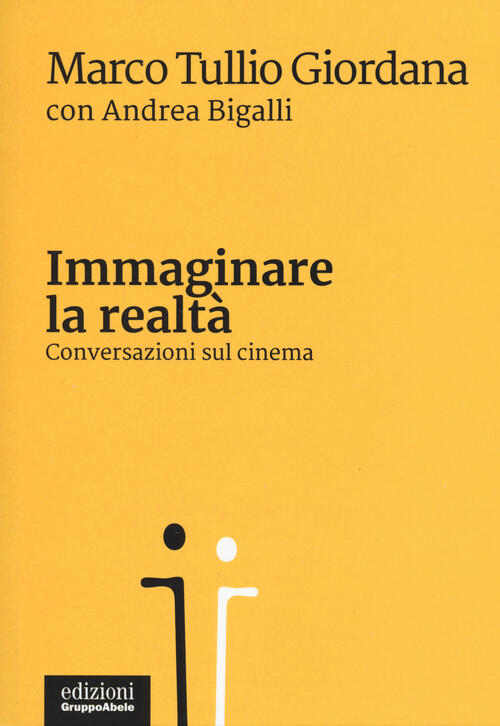 Immaginare La Realta. Conversazioni Sul Cinema Marco Tullio Giordana Ega-Edizi