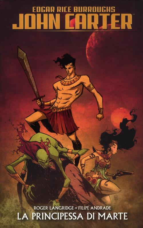 John Carter. La Principessa Di Marte Edgar R. Burroughs Panini Comics 2012