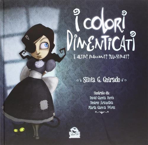 I Colori Dimenticati E Altri Racconti Illustrati