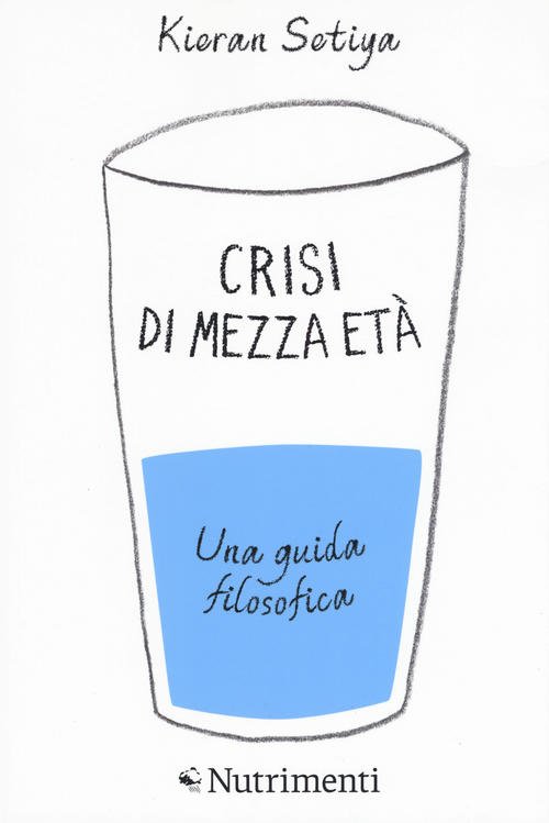 Crisi Di Mezza Eta. Una Guida Filosofica