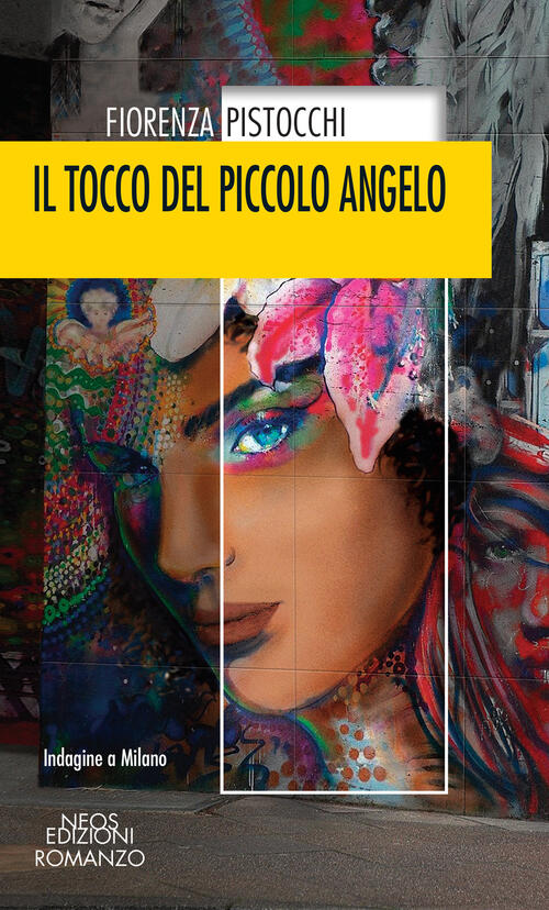 Il Tocco Del Piccolo Angelo. Indagine A Milano Fiorenza Pistocchi Neos Edizion