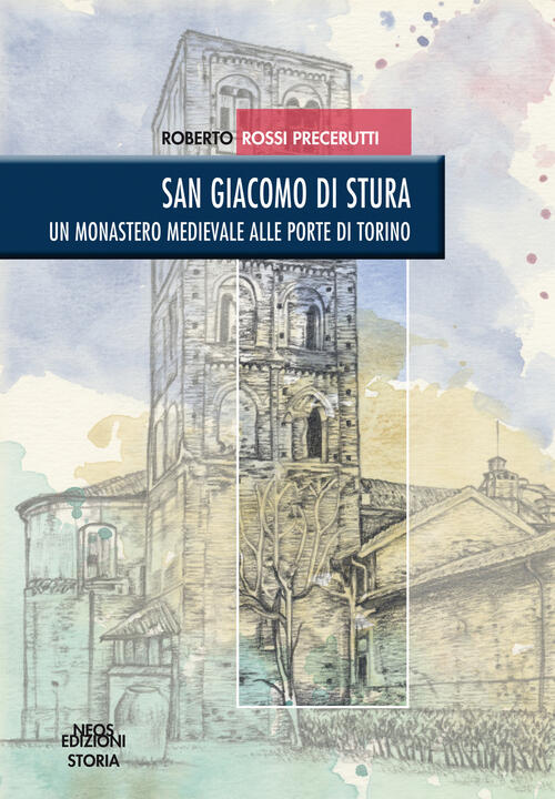 San Giacomo Di Stura. Un Monastero Medievale Alle Porte Di Torino Roberto Ross