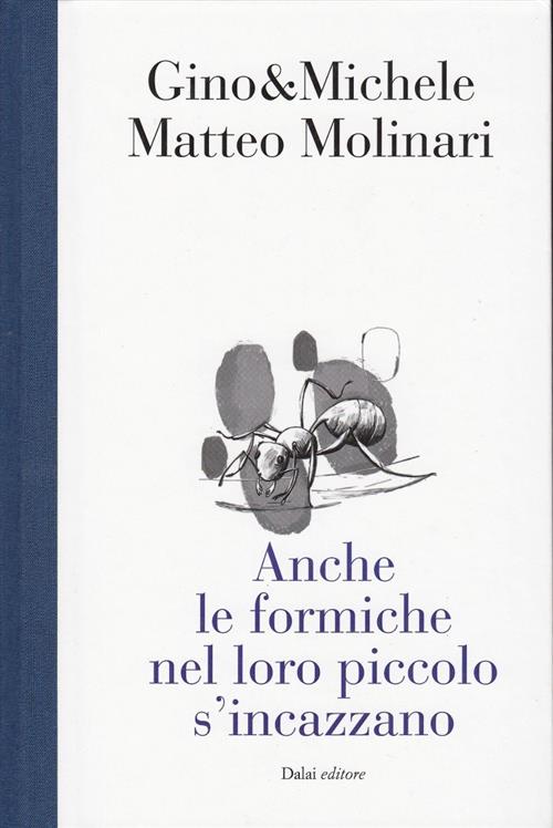 Anche Le Formiche Nel Loro Piccolo Si Incazzano Gino & Michele, Matteo Molinar