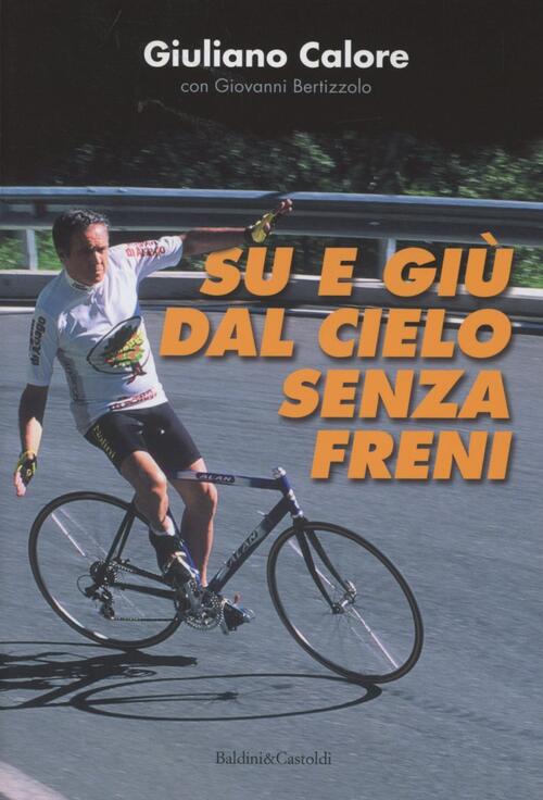 Su E Giu Dal Cielo Senza Freni Giuliano Calore Dalai Editore 2012