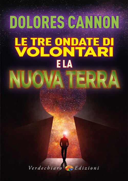Le Tre Ondate Di Volontari E La Nuova Terra Dolores Cannon Verdechiaro 2023