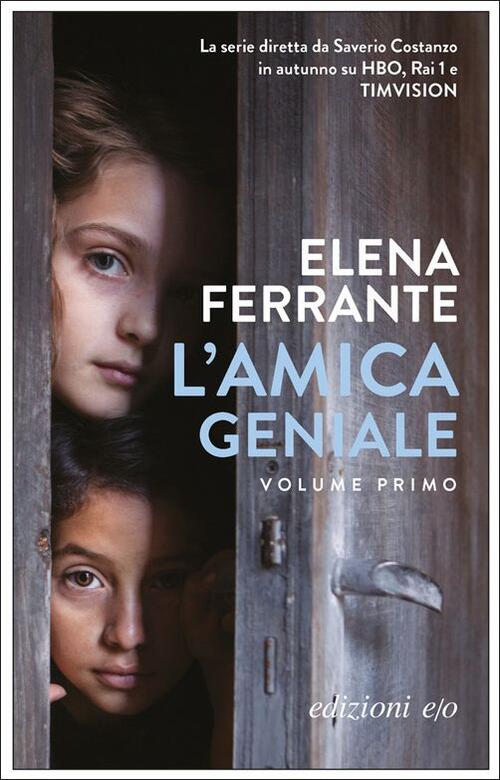 L'amica Geniale. Vol. 1 Elena Ferrante E/O 2011
