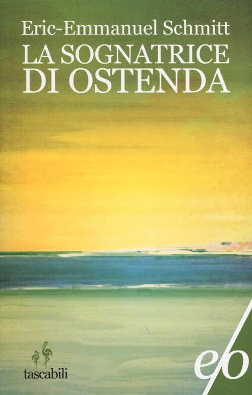 La Sognatrice Di Ostenda Eric-Emmanuel Schmitt E/O 2013