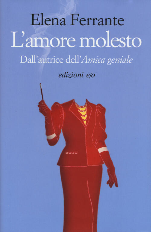 L'amore Molesto Elena Ferrante E/O 2015