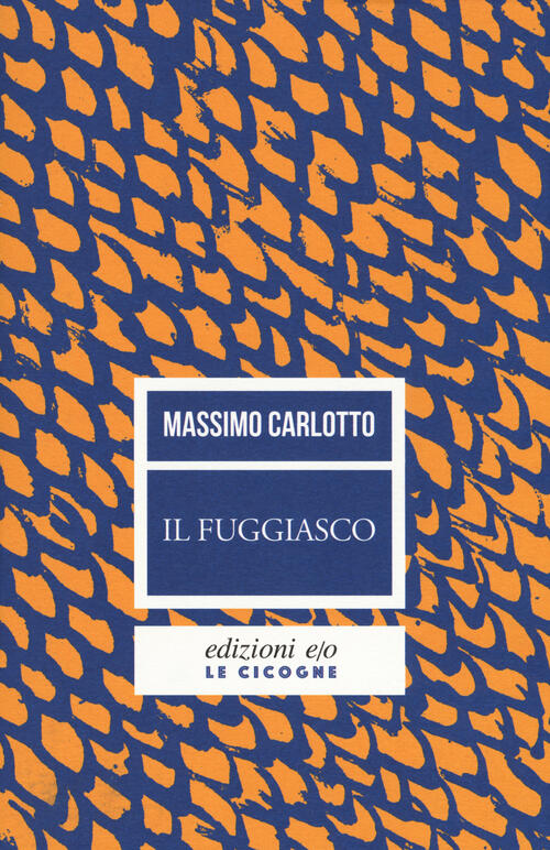 Il Fuggiasco. Nuova Ediz. Massimo Carlotto E/O 2018