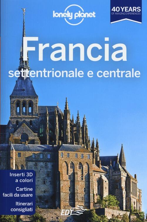 Francia Settentrionale E Centrale Cesare Dapino Lonely Planet Italia 2013