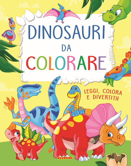 Dinosauri Da Colorare. Leggi, Colora E Divertiti! Ediz. A Colori Joybook 2021