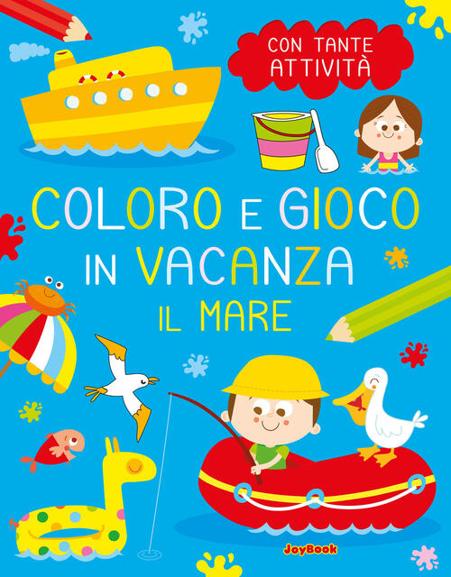 Il Mare. Coloro E Gioco In Vacanza. Ediz. A Colori Joybook 2023