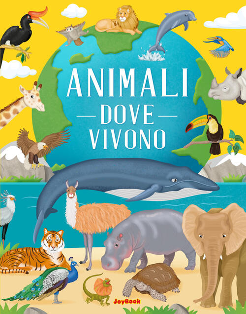Animali. Dove Vivono. Ediz. A Colori Joybook 2023