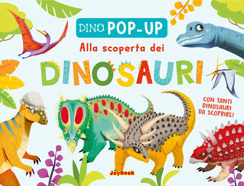 Alla Scoperta Dei Dinosauri. Ediz. A Colori Joybook 2023