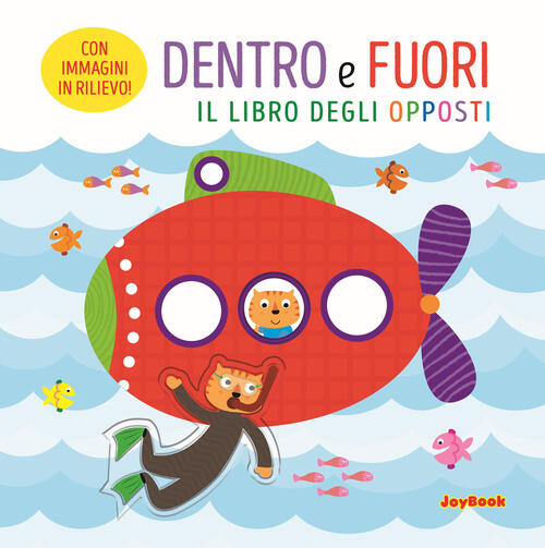 Dentro E Fuori. Il Libro Degli Opposti Joybook 2025