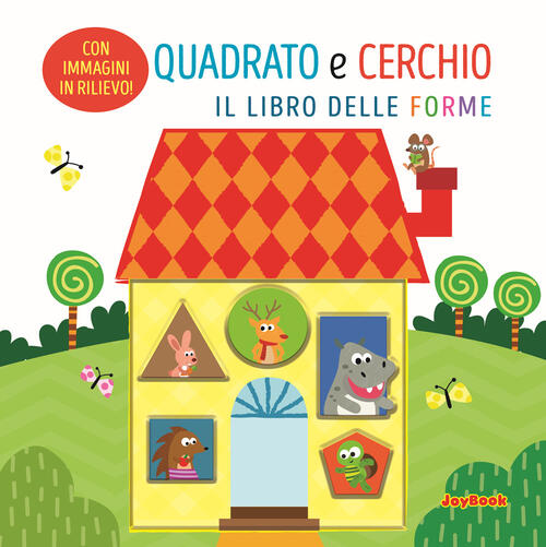 Quadrato E Cerchio. Il Libro Delle Forme Joybook 2025