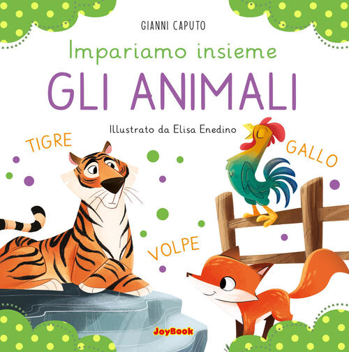 Gli Animali. Impariamo Insieme Gianni Caputo Joybook 2024