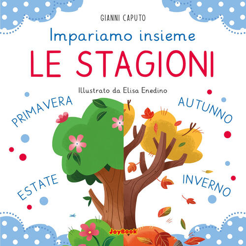 Le Stagioni. Impariamo Insieme Gianni Caputo Joybook 2024