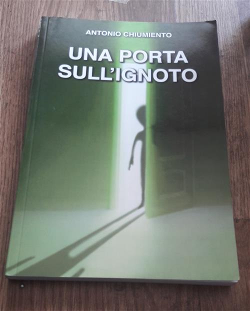 Una Porta Sull'ignoto. Un'accurata Indagine Su Misteriosi Fenomeni Chiumiento