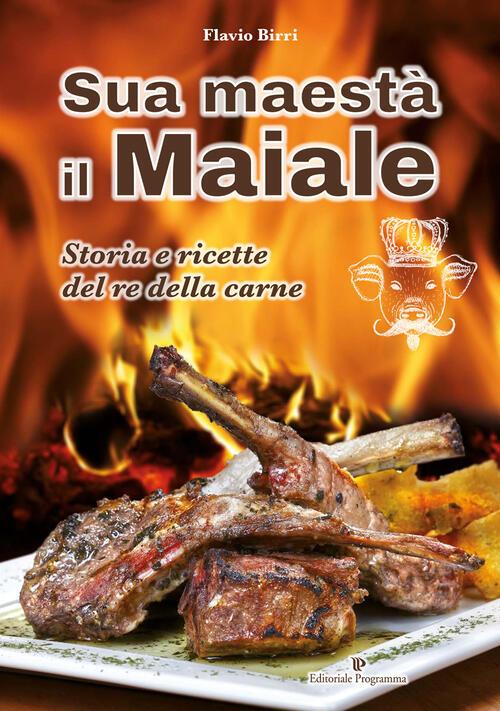 Sua Maesta Il Maiale Flavio Birri Editoriale Programma 2015