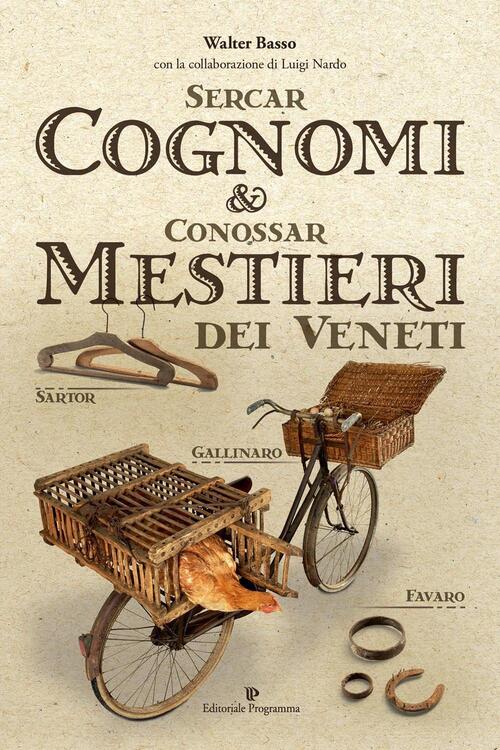 Sercar Cognomi & Conossar Mestieri Dei Veneti Walter Basso Editoriale Programm