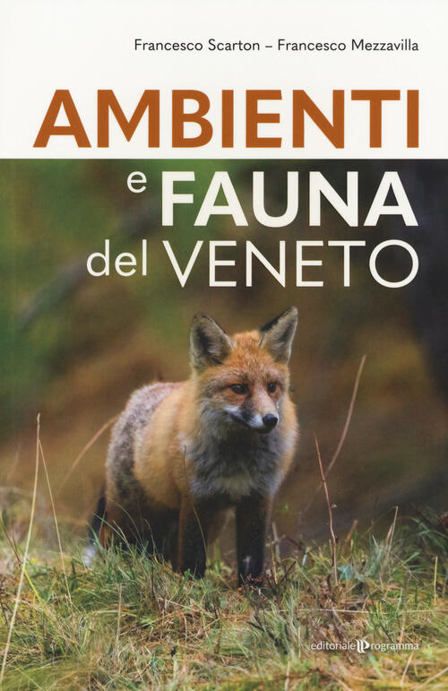 Ambienti E Fauna Del Veneto Francesco Scarton Editoriale Programma 2021