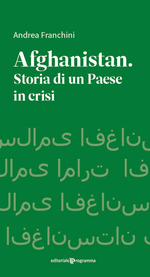Afghanistan. Storia Di Un Paese In Crisi