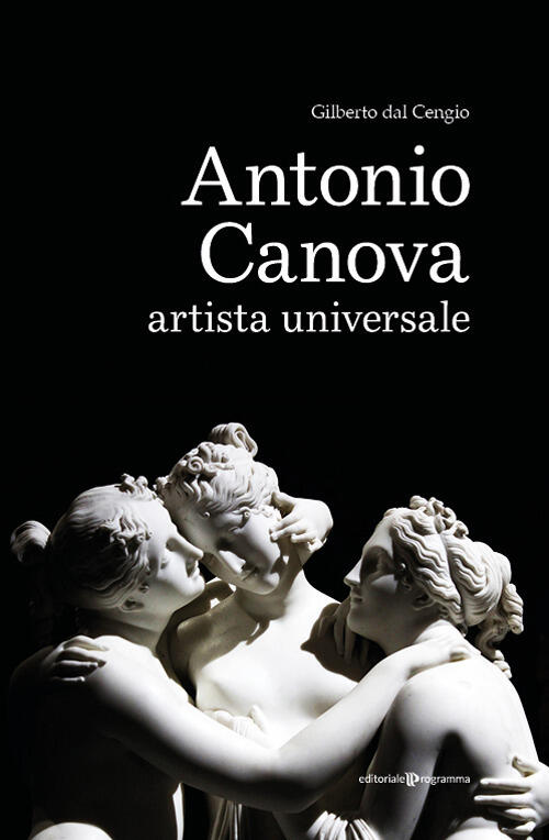Antonio Canova Artista Universale Gilberto Dal Cengio Editoriale Programma 202