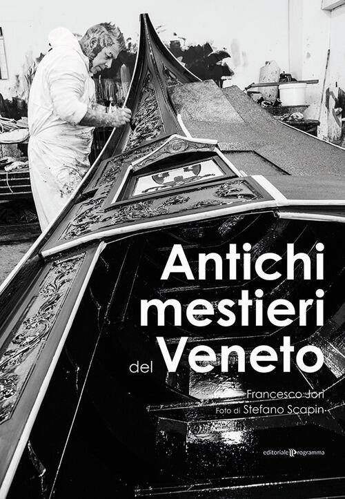 Antichi Mestieri Del Veneto Francesco Jori Editoriale Programma 2022