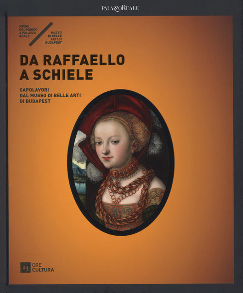 Da Raffaello A Schiele. Capolavori Dal Museo Di Belle Arti Di Budapest. Catalo