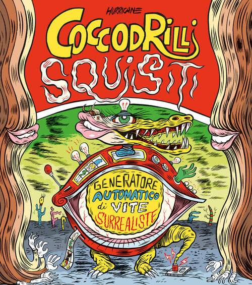 Coccodrilli Squisiti. Generatore Automatico Di Vite Surrealiste. Ediz. A Spirale