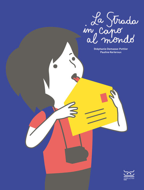 La Strada In Capo Al Mondo. Ediz. A Colori Stephanie Demasse-Pottier 24 Ore Cu