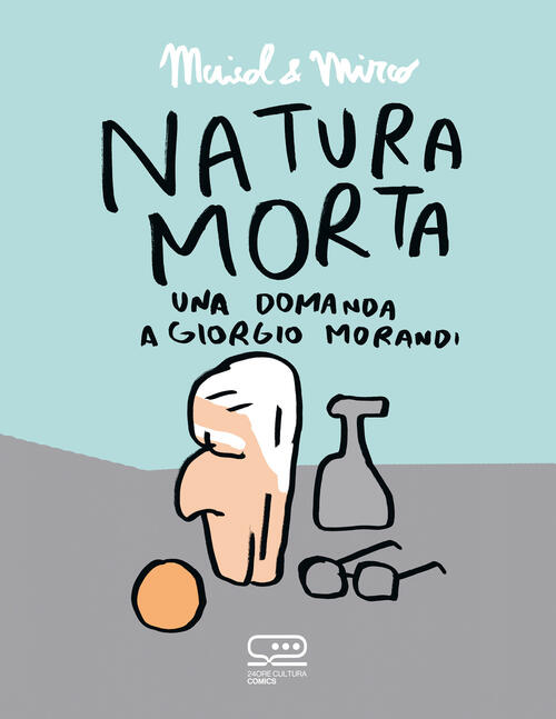 Natura Morta. Una Domanda A Giorgio Morandi Maicol & Mirco 24 Ore Cultura 2023