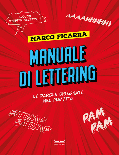 Manuale Di Lettering. Le Parole Disegnate Nel Fumetto Marco Ficarra 24 Ore Cul