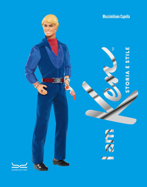 I Am Ken. Storia E Stile Massimiliano Capella 24 Ore Cultura 2025